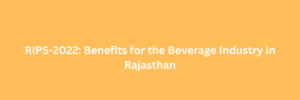 RIPS-2022: Benefits for the Beverage Industry in Rajasthan